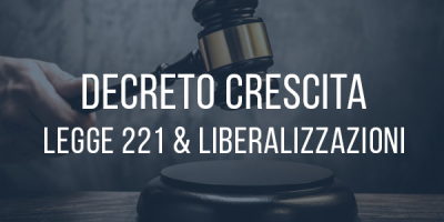 Decreto Crescita - Legge 221 - Liberalizzazioni